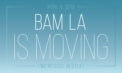 BAM LA moving mailer + graphics 20190402-04_Blog-Email